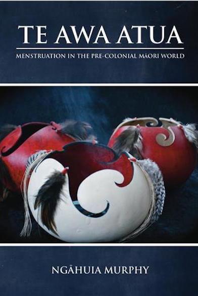 Period Books: TE AWA ATUA - Menstruation in the Pre-colonial Maori World